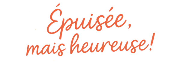 Épuisée mais heureuse !